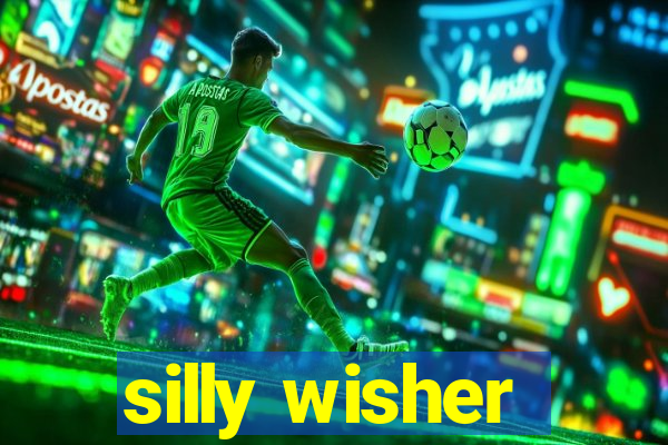 silly wisher